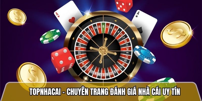 Topnhacai.in.net - Trang đánh giá nhà cái uy tín với tỷ lệ khiếu nại dưới 2% 2 Topnhacai - Chuyên trang đánh giá nhà cái uy tín
