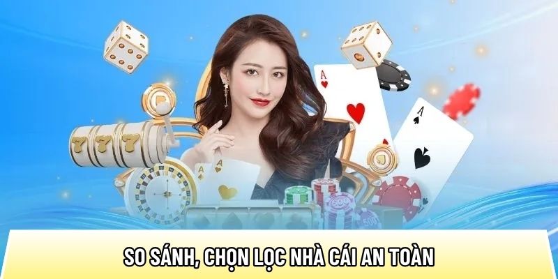 So sánh, chọn lọc nhà cái an toàn cùng trang Top10nhacai.org 5 So sánh, chọn lọc nhà cái an toàn cùng trang Top10nhacai.org